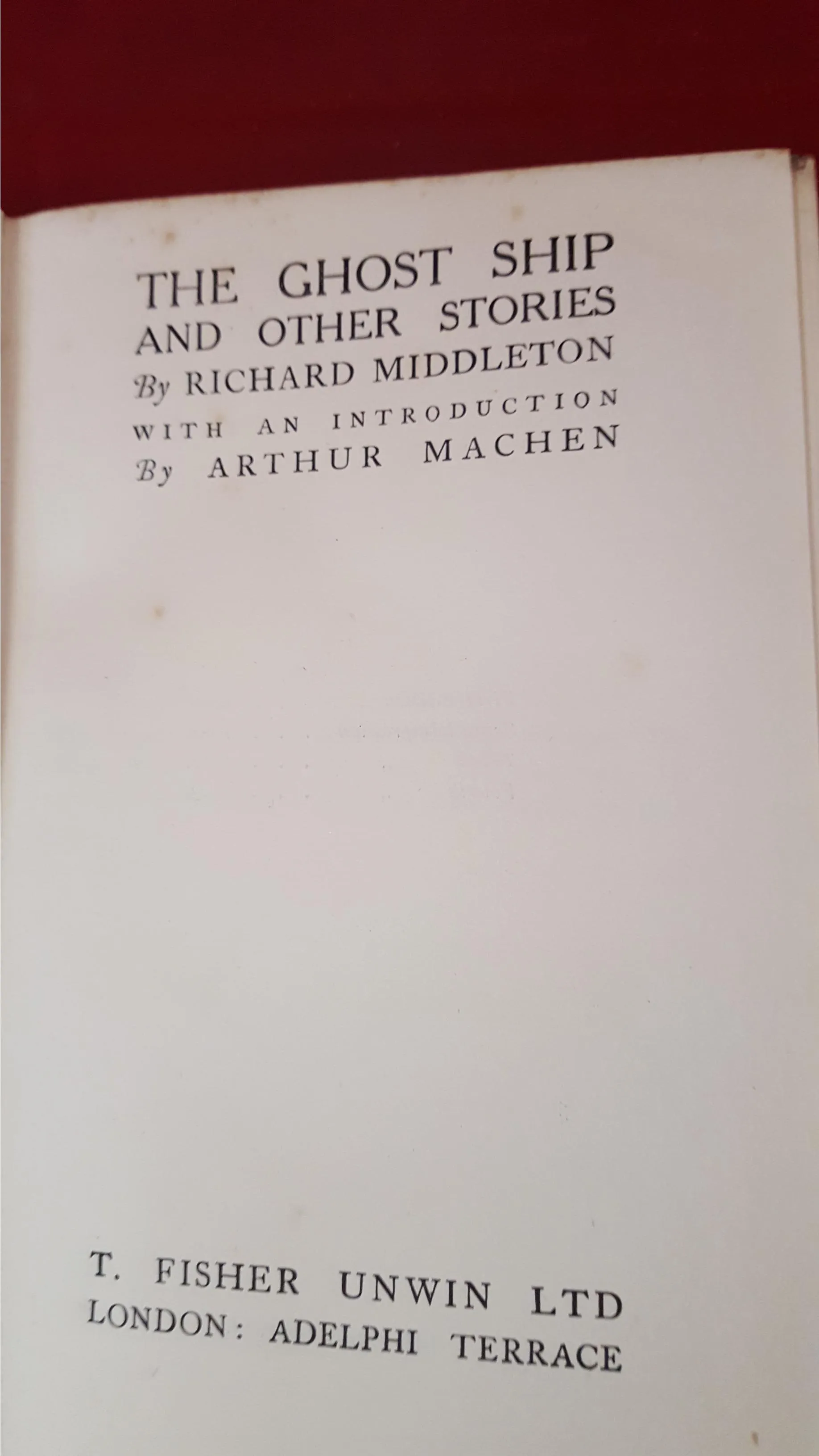 Richard Middleton - The Ghost Ship And Other Stories, T Fisher Unwin, 1923