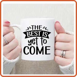 The Best Is Yet To Come | Retirement Mugs -11oz Coffee Mug by SEC Apparel